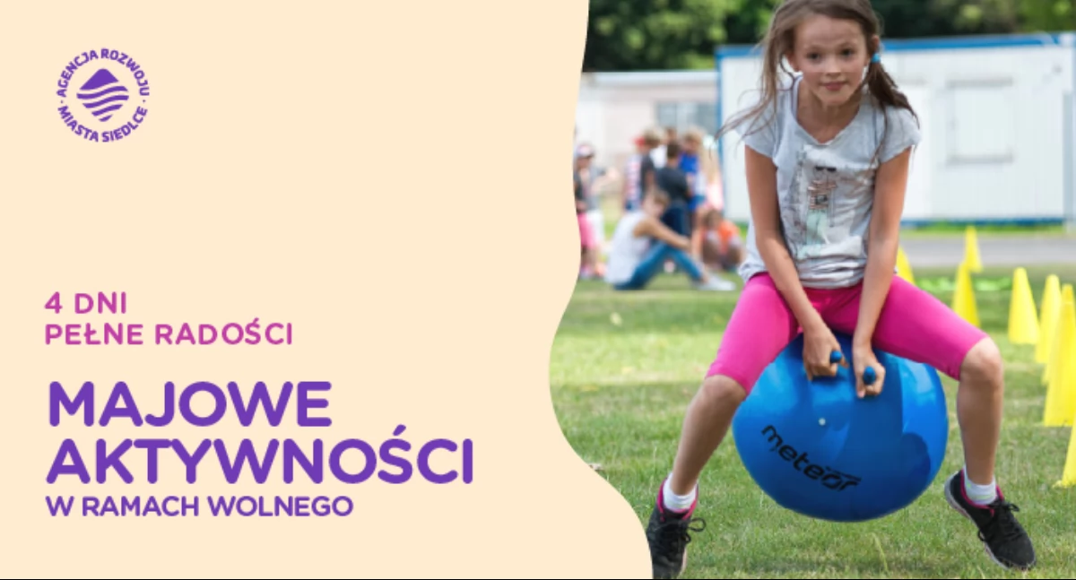 Promocja, Agencja Rozwoju Miasta Siedlce zaprasza Majowe Aktywności ramach wolnego pełne radości aktywności! - zdjęcie, fotografia