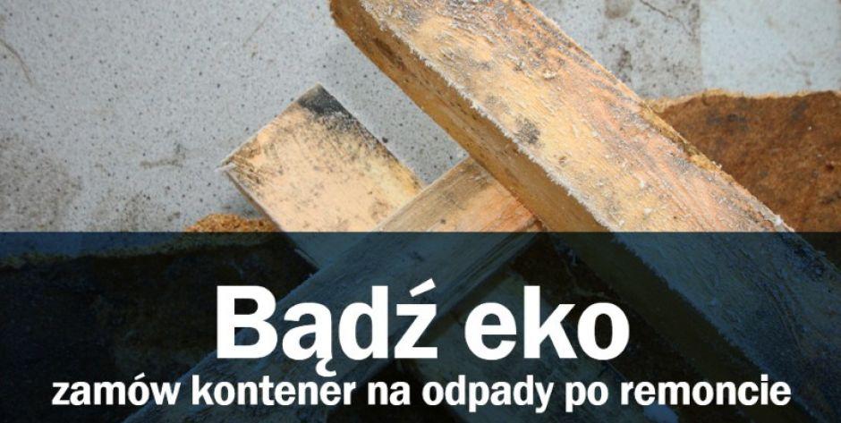 Bądź eko - zamów kontener na odpady po remoncie - fot. m