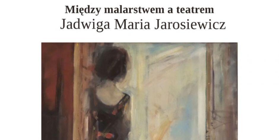 Między malarstwem a teatrem - wernisaż wystawy Jadwigi Marii Jarosiewicz - fot. g