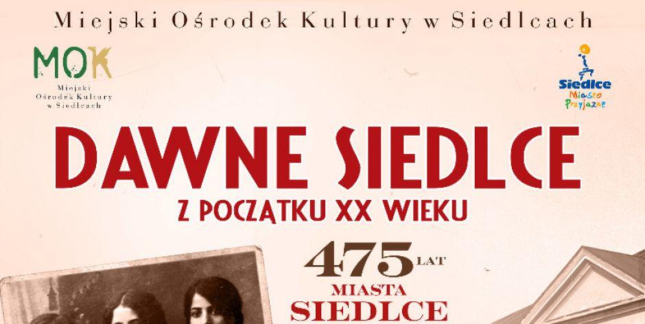 Wykłady historyczne - Dawne Siedlce z początku XX wieku - fot. f
