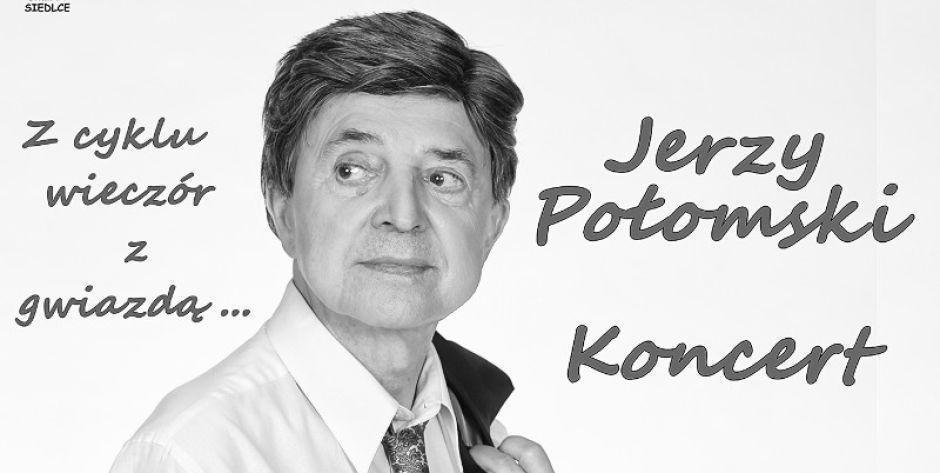 Zmarł Jerzy Połomski - wspomnienie Tomasza Markiewicza z koncertu w Żaboklikach. Plakat zapowiadajacy koncert Jerzego Połomskiego w 2017 r. - fot. e
