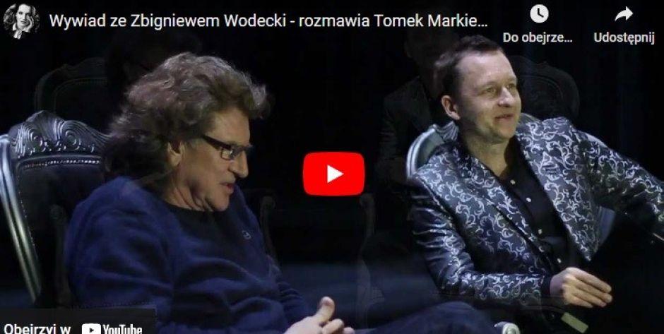 Wywiad Tomasza Markiewicza ze Zbigniewem Wodeckim