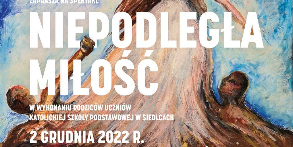 Spektakl Niepodległa miłość w wykonaniu rodziców uczniów z Katolickiej Szkoły Podstawowej w Siedlcach - fot. f