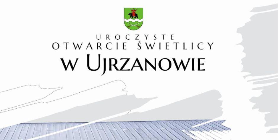 W Ujrzanowie otwarcie nowej świetlicy wiejskiej - fot. s