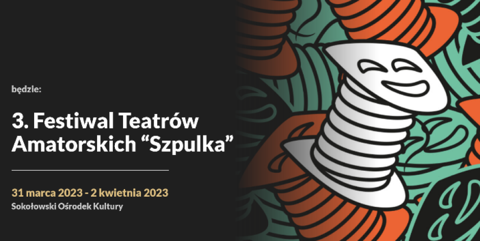 3. Ogólnopolski Festiwal Teatrów Amatorskich „Szpulka