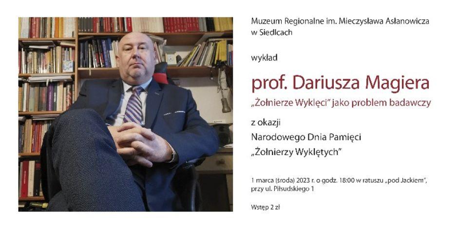 Prof. Dariusz Magier będzie mówił o Żołnierzach Wyklętych jako problemie badawczym.  - fot. plakat