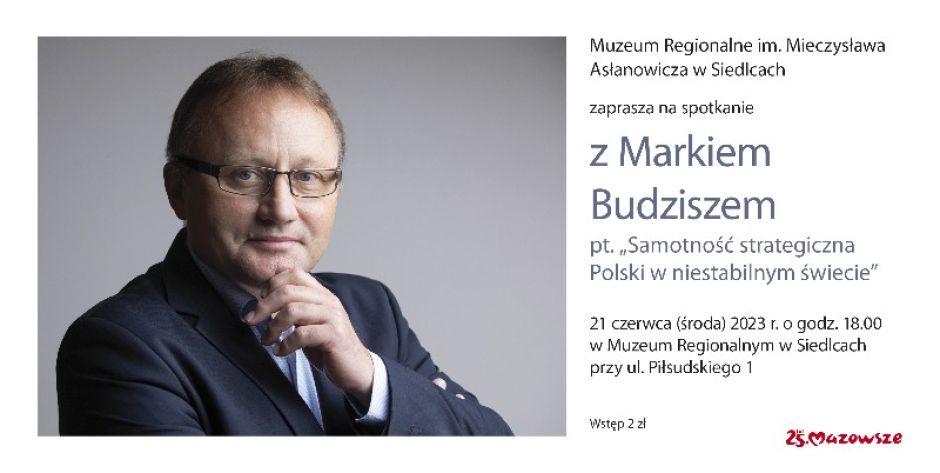 Muzeum Regionalne zaprasza na spotkanie z Markiem Budziszem.  - fot. Muzeum Regionalne w Siedlcach