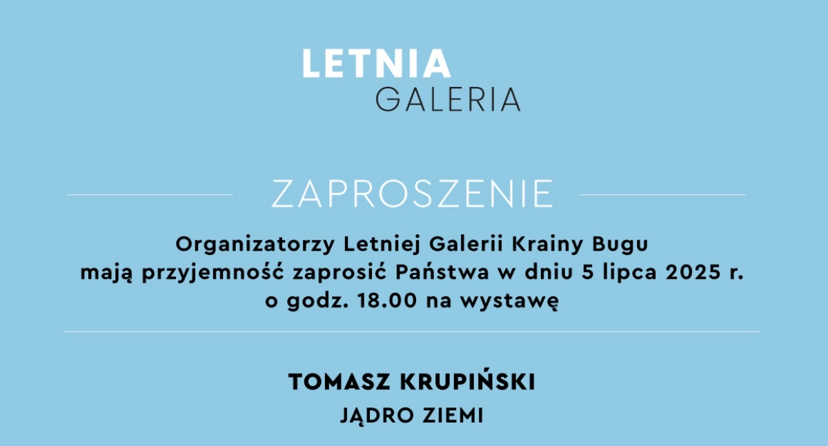 zaproszenie Letniej Galerii na wystawę Tomasza Krupińskiego