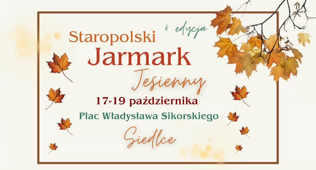 Imprezy , Staropolskie Jarmarki zapraszają Jesienny Jarmark Staropolski Siedlcach! 17–19 października Władysława Sikorskiego - zdjęcie, fotografia