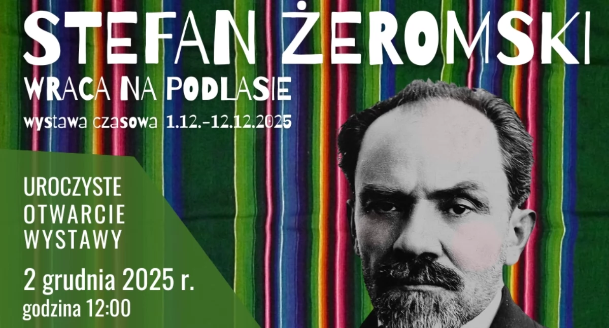 Edukacja, Stefan Żeromski wraca Podlasie! Wystawa - zdjęcie, fotografia