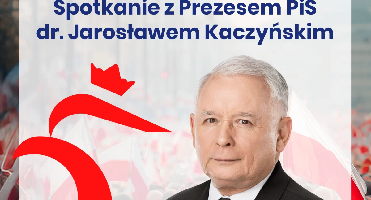Jarosław Kaczyński przyjedzie do Sokołowa Podlaskiego (plakat organizatorów spotkania)