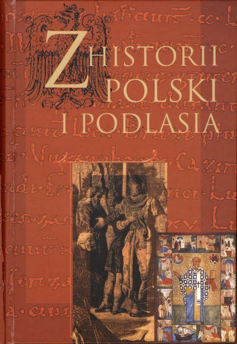 „Z historii Polski i Podlasia”, redakcja: Jarosław Cabaj, Janusz Gmitruk, Muzeum Historii Polskiego Ruchu Ludowego, Instytut Historii Akademii Podlaskiej w Siedlcach, Warszawa – Siedlce 2008. 
 - fot. 