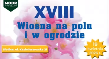 Wiosna na polu i w ogrodzie w Siedlcach. Targi MODR już 19 kwietnia