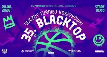 Do końca zapisów na 35. Uliczny Turniej BLACKTOP w Siedlcach zostało już tylko 5 dni!