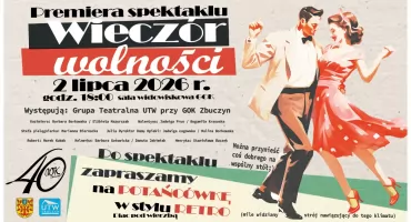 Spektakl i potańcówka w stylu retro. GOK Zbuczyn zaprasza na „Wieczór wolności”