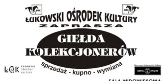 Łukowski Ośrodek Kultury zaprasza na kolejną Giełdę Kolekcjonerów.