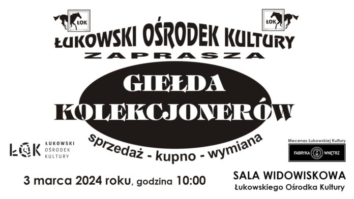 Łukowski Ośrodek Kultury zaprasza na kolejną Giełdę Kolekcjonerów.