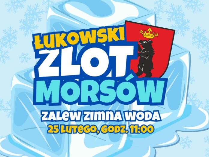 Stowarzyszenie Aktywni z Pasją oraz Ośrodek Sportu i Rekreacji zapraszają na Łukowski Zlot Morsów.