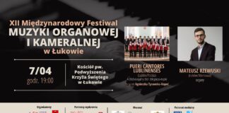 W niedzielę, 7 kwietnia, o godz. 19.00 w kościele pw. Podwyższenia Krzyża Świętego w Łukowie odbędzie się koncert inaugurujący XII Międzynarodowy Festiwal Muzyki Organowej i Kameralnej.