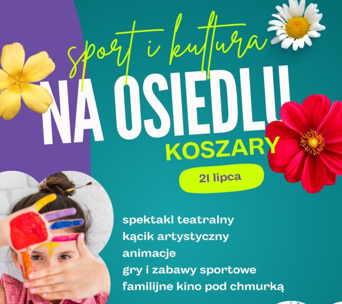 21 lipca na osiedlu Koszary spektakl teatralny dla całej rodziny, gry, zabawy, animacje, warsztaty z seniorami, a na finał kino pod chmurką.