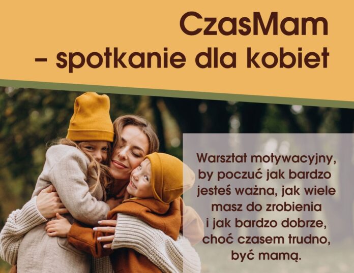 7 listopada w Gminnym Domu Kultury w Sobolewie odbędzie się „CzasMam” - spotkanie dla kobiet i o kobietach.